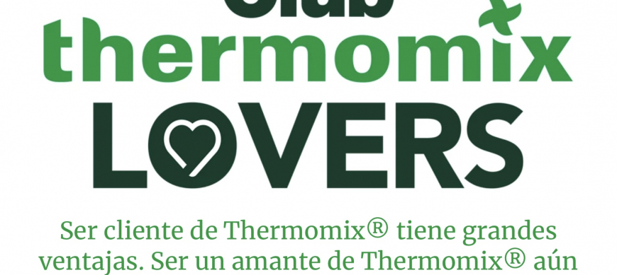 Club Thermomix® LOVERS, sólo PARA CLIENTES DE Tm6