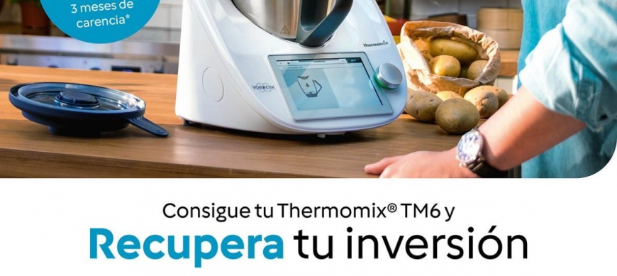 RECUPERA TU INVERSIÓN ¡Estrena tu Thermomix® y empieza a pagar en Abril!