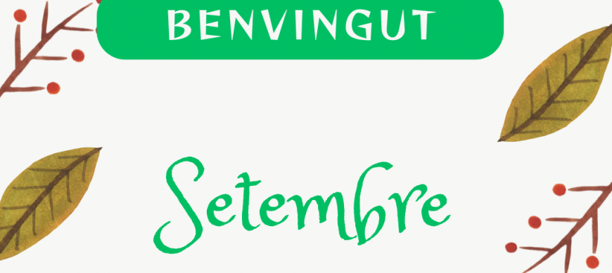 BENVINGUT SETEMBRE!! TORNEM A LES RUTINES ?