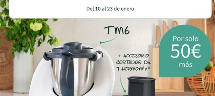 La mejor y la más completa oferta de Thermomix® TM6- Enero 2023