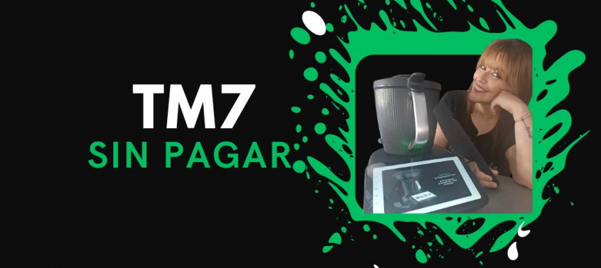 ¿Quieres tu Thermomix® TM7 sin pagar ni un euro? Ahora es posible