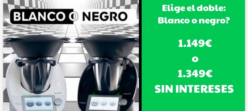 ELIGE: Compra Thermomix® Tm6 a un precio único 1.149€ o SIN INTERESES (0%) y elige color blanco o negro.