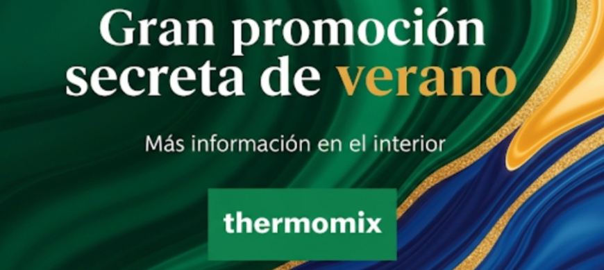 Oferta Thermomix® veraniega secreta. Shhh!!