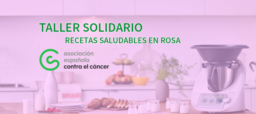 TALLER SOLIDARIO - ¡¡RECETAS SALUDABLES EN ROSA!!