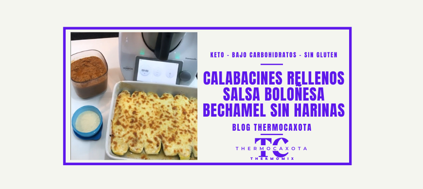 Calabacines rellenos de boloñesa y bechamel - Recetas Keto / Sin Gluten con Thermomix® 