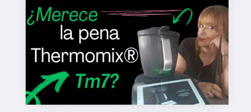 ¿Merece la pena Thermomix&reg; TM7 en 2025?