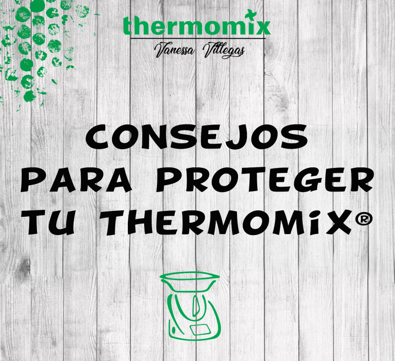 Consejos para proteger tu Thermomix® - Recomendaciones
