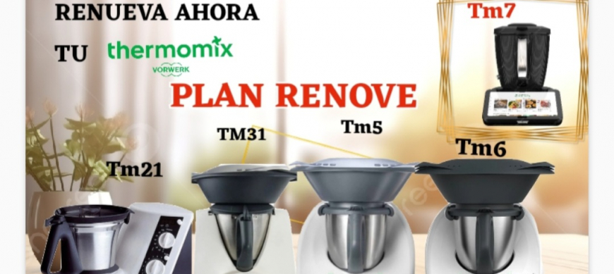 Plan Renove de Thermomix® !! Cambiar a Tm7!!