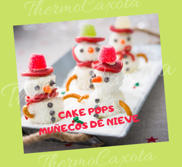 DIA 18 - CAKE POPS MUÑECOS DE NIEVE CON Thermomix® 