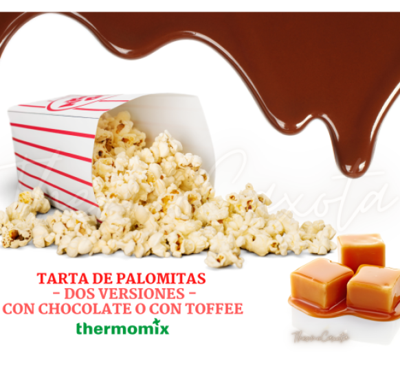 TARTA DE PALOMITAS CON Thermomix® - DOS VERSIONES, CON CHOCOLATE O CON TOFFEE