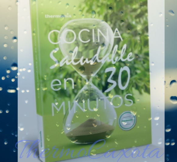 COCINA SALUDABLE EN 30 MINUTOS - LIBRO DE THERMOMIX