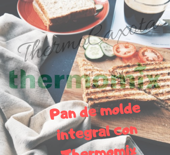 PAN DE MOLDE INTEGRAL - Thermomix® MÉXICO