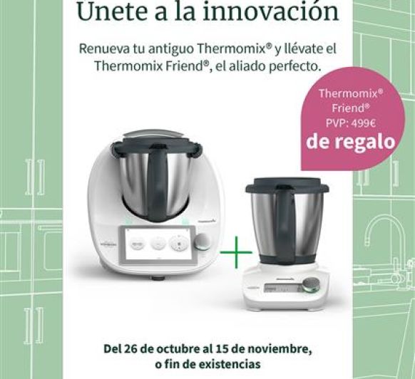 Plan renove Thermomix Friend + segundo vaso completo por 50€