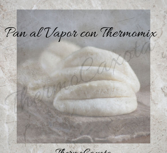 BAO BUNS / PAN AL VAPOR CON THERMOMIX