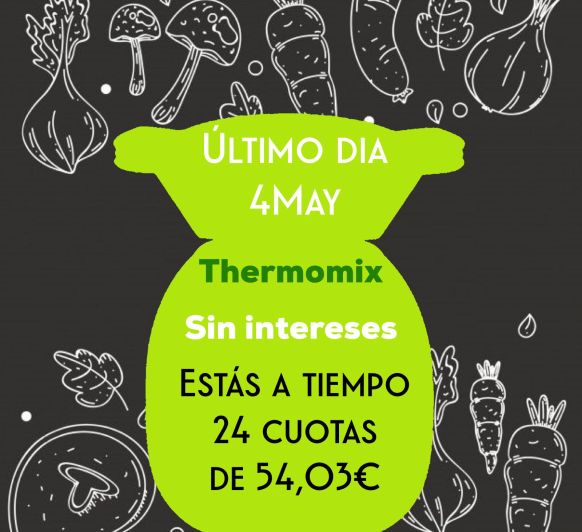 ULTIMAS HORAS PARA ADQUIRIR TU Thermomix® EN COMODOS PLAZOS, SIN INTERESES